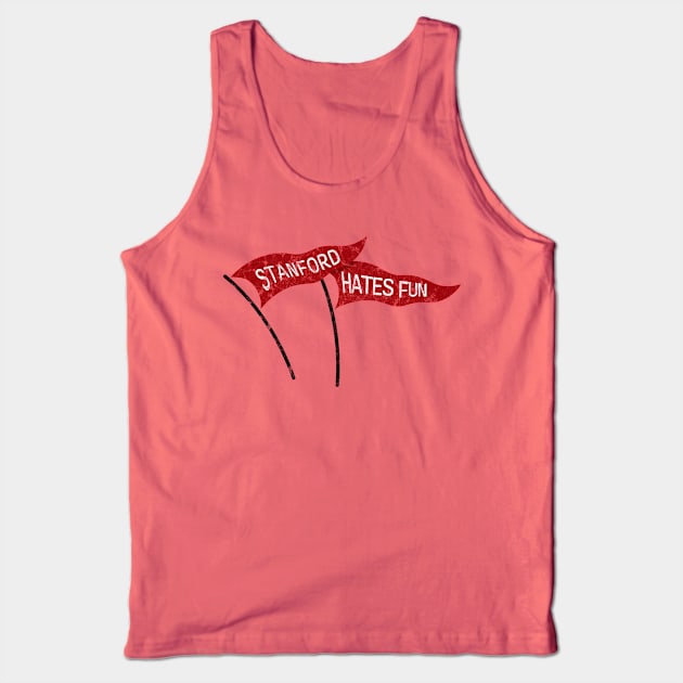 Stanford Hates Fun! Tank Top by MalmoDesigns